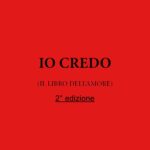 Io credo (IL LIBRO DELL’AMORE) 2^ edizione.