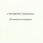 L’incidente stradale: prevenzione ed assistenza. 2^ edizione