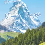 I MIEI VIAGGI, 10^ parte (viaggiare è amare Dio e la natura)